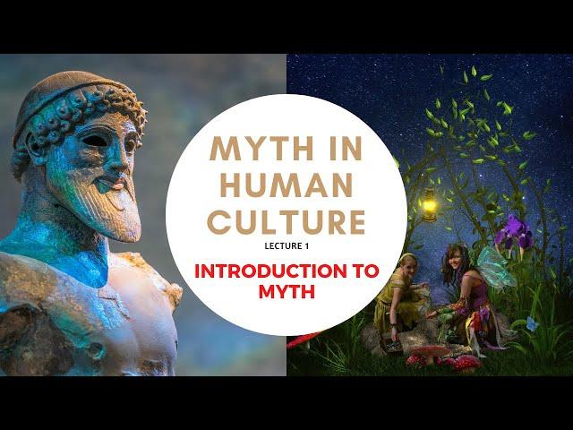 Myth in Human Culture - 01 - Introduction to Myth