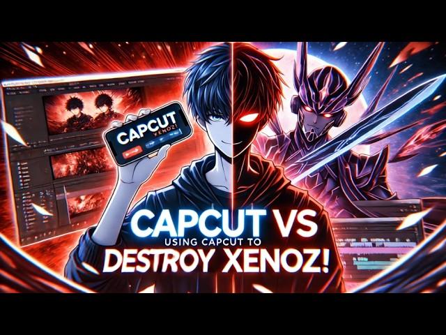 USING CAPCUT TO DESTROY XENOZ !