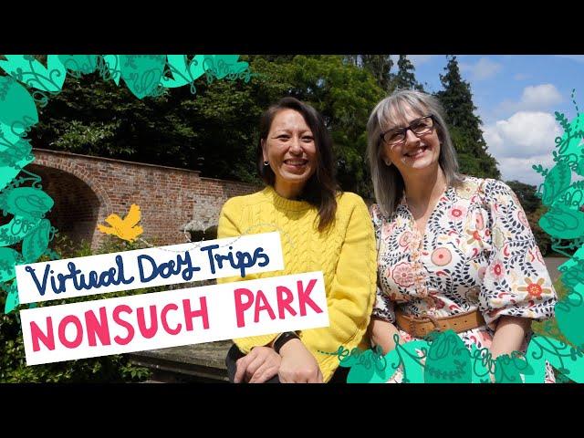 Virtual Day Trip to Nonsuch Park