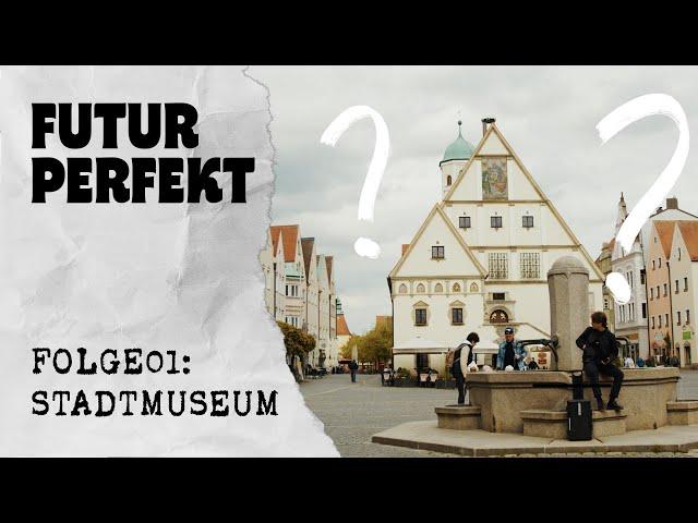 FUTUR PERFEKT: Stadtmuseum (S01E01)