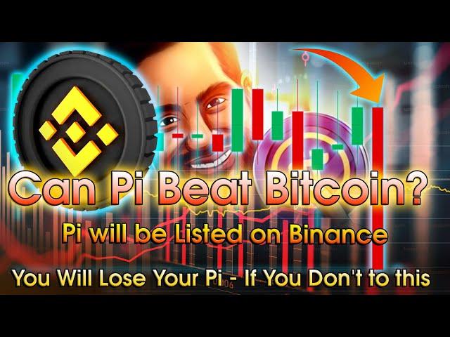 You Will Lose Your Pi - If You Don't Do This️ | Pi Will be Listed on Binance | Can Pi Beat Bitcoin?