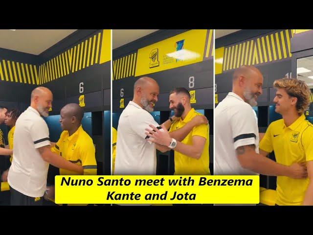 Al Ittihad coach Nuno Santo meet with Benzema, N'golo Kante and Jota