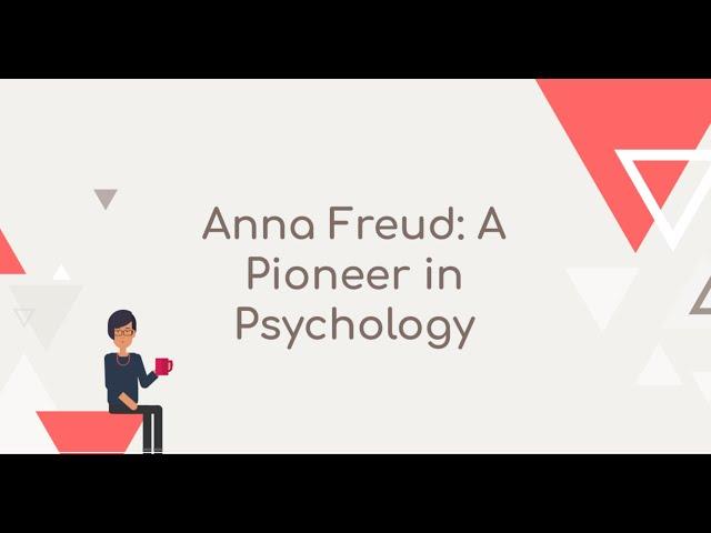 Anna Freud: A Pioneer in Psychology