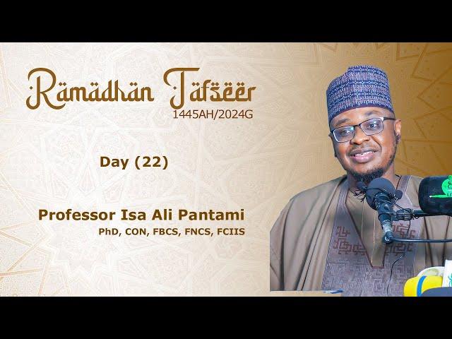 RAMADHAN TAFSEER (22) | 1445AH/2024G | Hausa | Prof. Isa Ali Pantami, CON