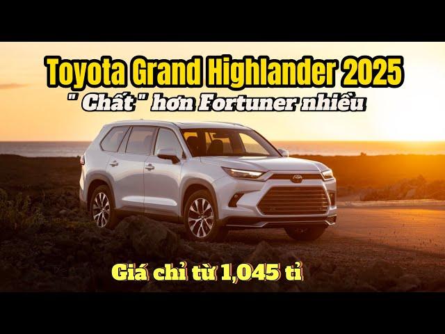 Toyota Grand Highlander 2025 - Chất và xịn hơn fortuner, Giá chỉ 1,045 tỉ