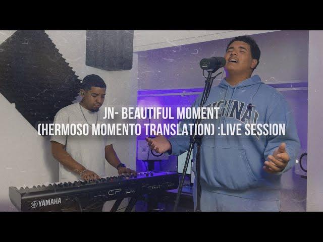 JN- Beautiful Moment Cover (Hermoso Momento Translation) :Live Session ft. Isaac Andrade