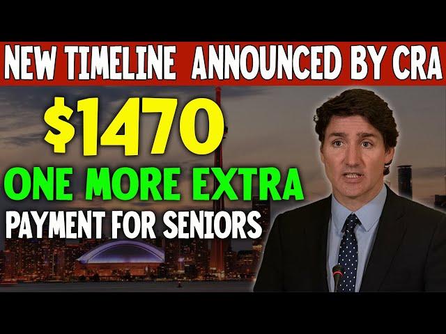 NEW TIMELINE  ANNOUNCED BY CRA: $1470 ONE EXTRA PAYMENT FOR ALL CANADIAN RETIREES AND SENIORS