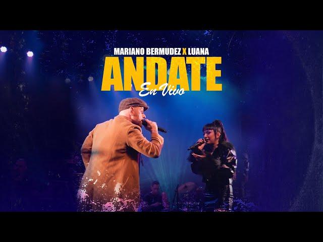 Mariano Bermúdez, Luana - Andate (En Vivo)