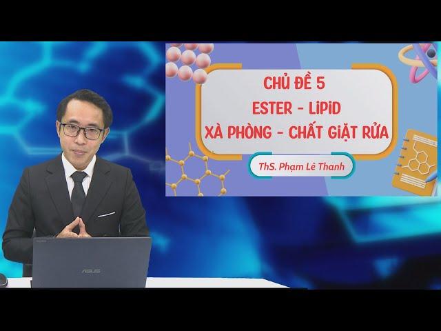BÍ QUYẾT ÔN THI THPT 2025 | Môn hóa | Chuyên đề 5 | Ester - Lipid Xà phòng - Chất giặt rửa