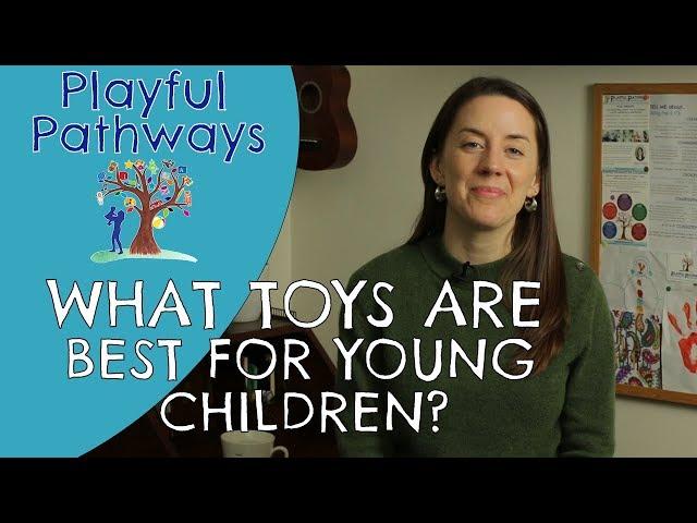 WHAT TOYS ARE BEST FOR CHILDREN?