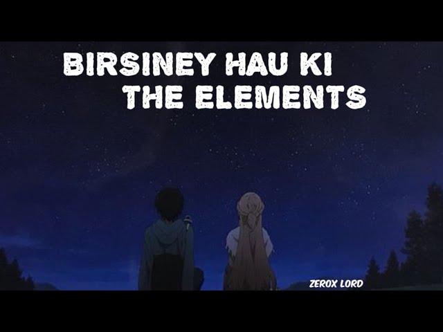 BIRSINEY HAU KI || THE ELEMENTS || LYRICS SONG || ZeroX L0rD