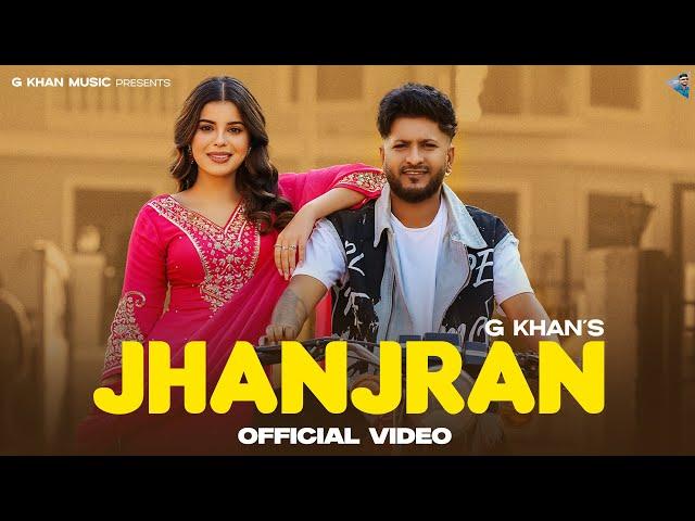 New Punjabi Songs 2025 - Jhanjran ( Full Video ) G Khan ft Geet Goraya | Latest Punjabi Songs 2025