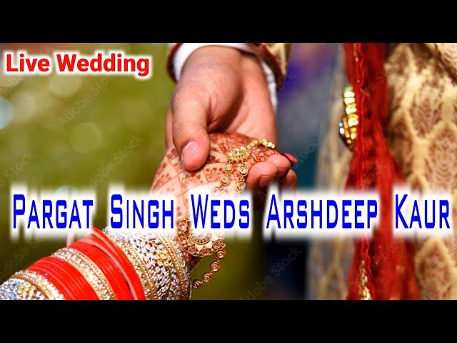 LIVE Wedding Pargat Singh Weds Arshdeep Kaur - Gill Studio Ghal Khurd 7009692961