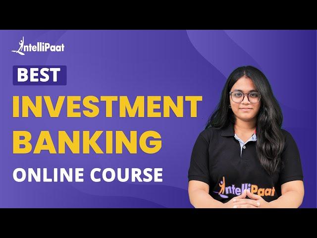 Best Investment Banking Online Course | Investment Banking Course | Intellipaat