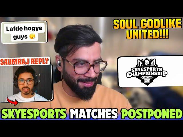 Skyesports Matches Postponed  SOUL GODL & Others T1 Teams United 