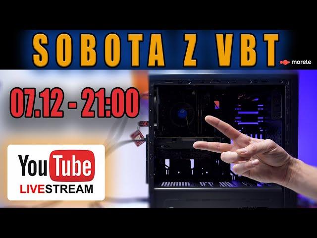 Sobota z VBT - Live!   07.12 od 21:00 - Q&A