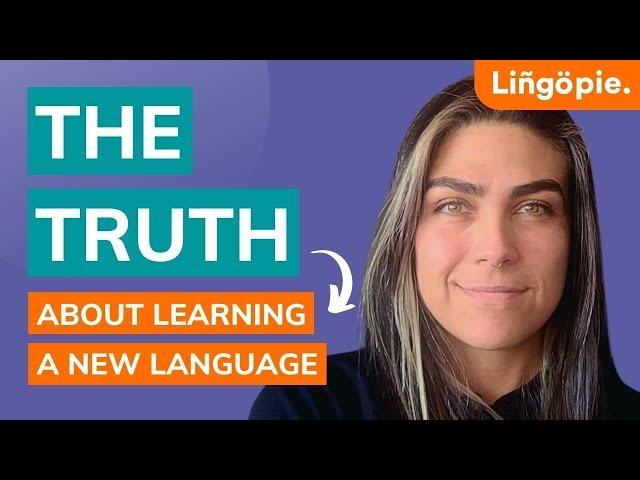 The ugly truth about language learning | Lingopie