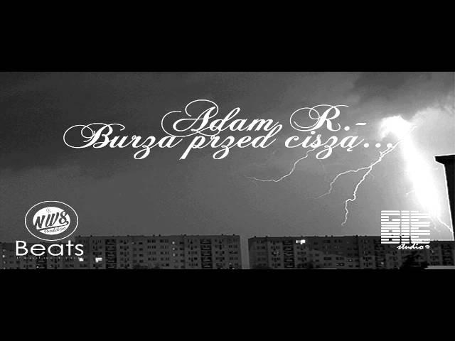 Adam R. - Burza przed ciszą feat.Dj Gondek (muz. NWS)