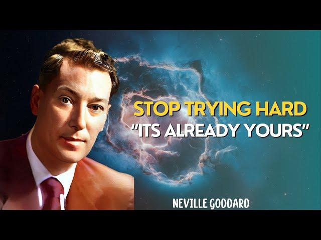 Neville Goddard - STOP Trying Hard To Manifest ... Its Already Yours