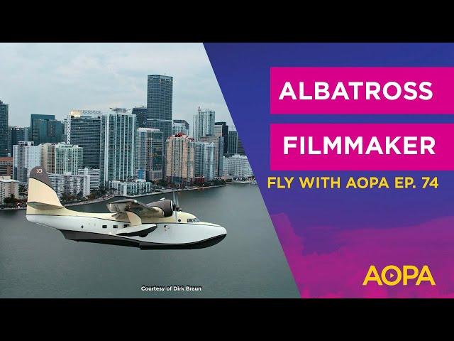 Fly with AOPA Ep. 74: Flying Boat film; Best instructor, school; RV-4 IFR