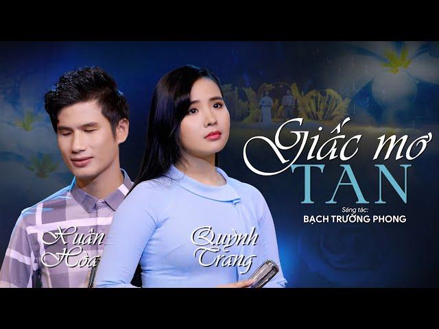 GIẤC MƠ TAN - QUỲNH TRANG & XUÂN HOÀ || St: Bạch Trường Phong - Ca khúc Bolero Mới Nhất