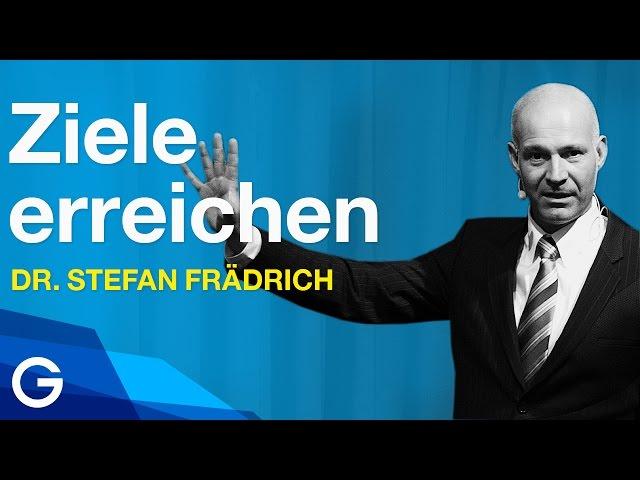 So wirst du motiviert: erfolgreich Ziele erreichen // Dr. Stefan Frädrich