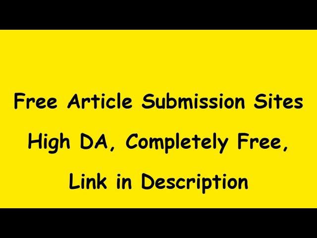 500 + Free Article Submission Sites List 2022 | Instant Approval | High DA, PA | All Niches