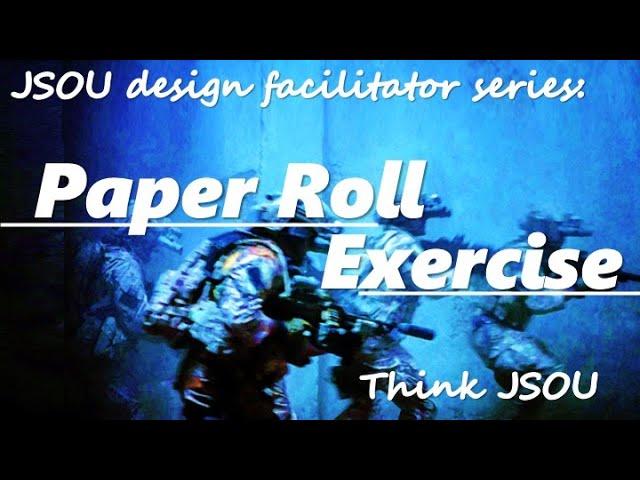 JSOU Design Facilitation Series: The Paper Roll Exercise (tutorial and case study)