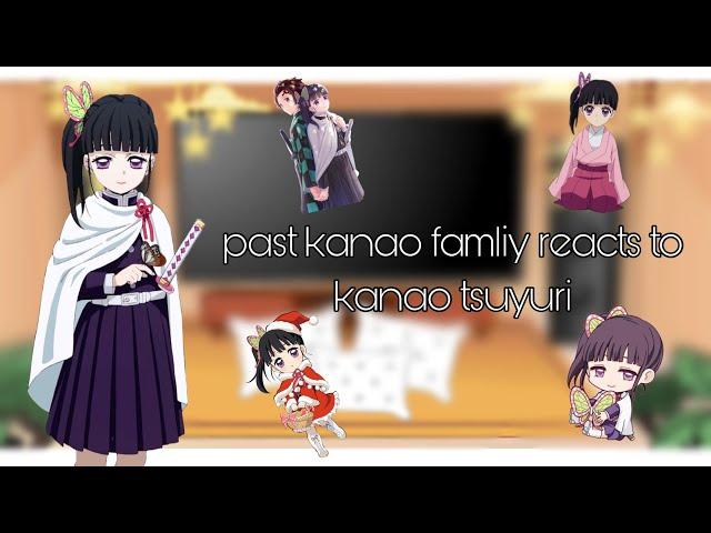 past kanao famliy reacts to kanao tsuyuri  gacha club ft: demon slayer️