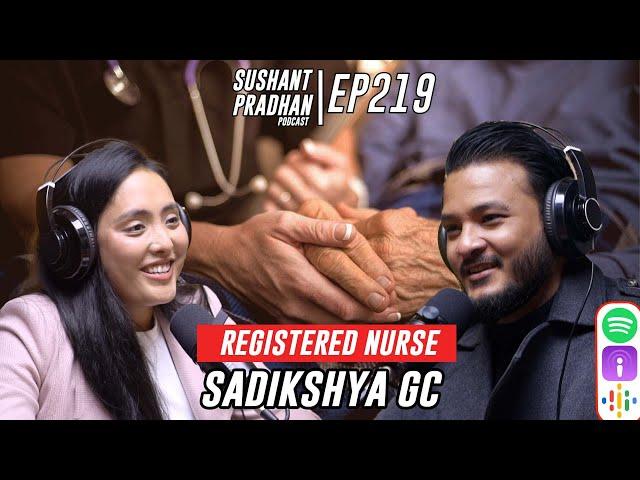 Episode 219: Sadikshya GC | Palliative Care, Aged Care, Brain Drain | Sushant Pradhan Podcast