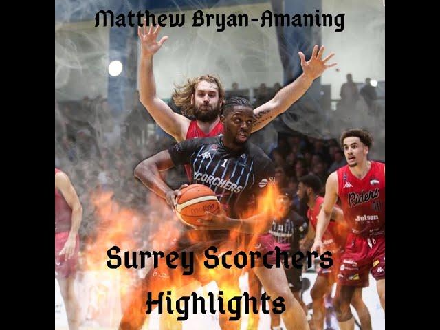 Matthew Bryan-Amaning Surrey Scorchers Highlights presented by #LOWKEYHOOPS