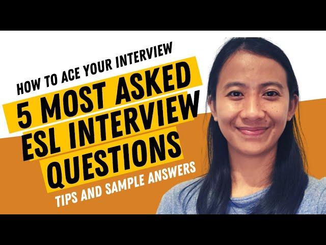 FIVE MOST ASKED ESL INTERVIEW QUESTIONS I TIPS AND SAMPLE ANSWERS I ONLINE ESL TEACHING