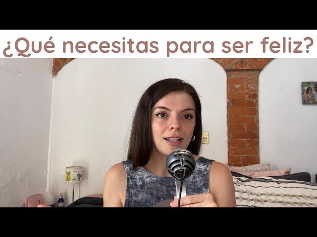 ¿Qué necesitas para ser feliz? | Tu Dosis de Psicología podcast