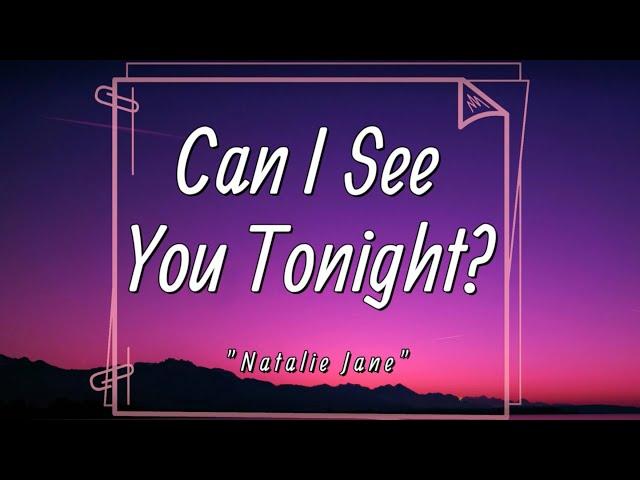 Natalie Jane - Can i see you tonight? (Lyrics)|1 a.m., break up, 2 a.m., make up, 3 a.m., make love|