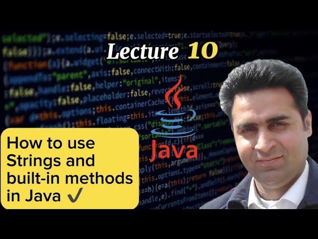 Lecture 10 - Strings in Java - Java Made Simple (Complete Java Tutorial For Beginners)