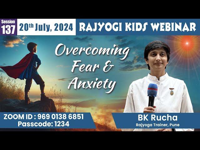 Rajyogi Kids 136 - Overcoming Fear & Anxiety | BK Rucha, Pune | 20 July at 6pm