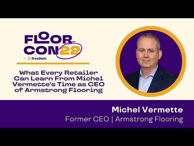 What Every Retailer Can Learn From Michel Vermette's Time as CEO of Armstrong Flooring