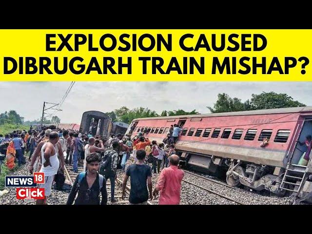 What Led To Derailment Of Dibrugarh Express? Passenger Says 'There Was An Explosion’ | N18V | News18