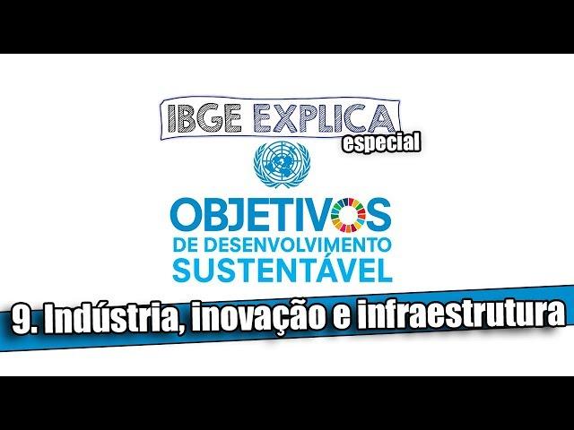 ODS #9: Indústria, inovação e infraestrutura • IBGE Explica