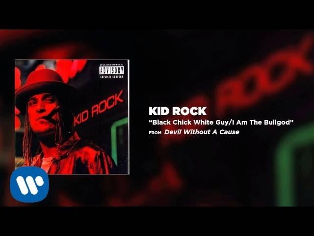 Kid Rock - Black Chick White Guy / I Am The Bullgod