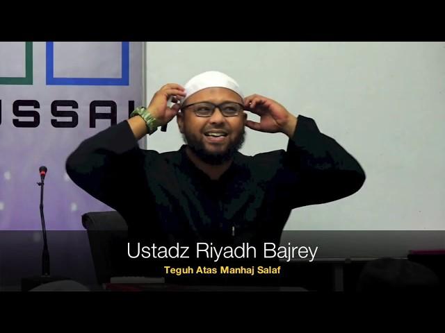 20180929 Ustadz Riyadh Bajrey : Teguh Atas Manhaj Salaf