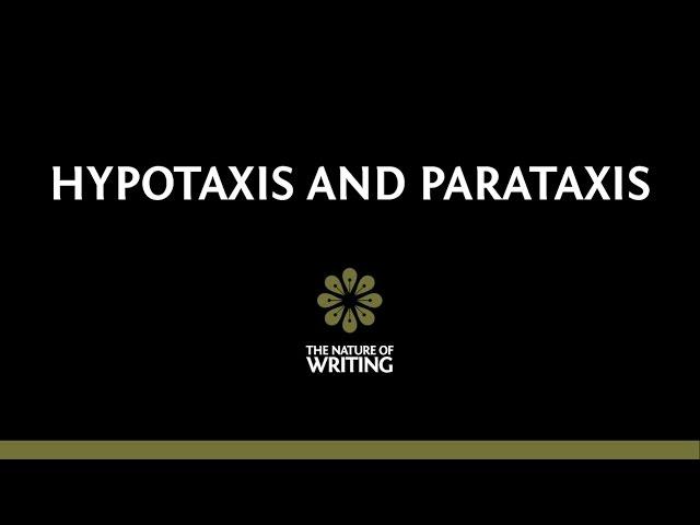 Hypotaxis and Parataxis | Sentence Structure | The Nature of Writing