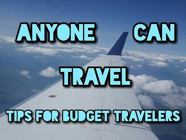 Anyone Can Travel || Tips For Budget Travelers