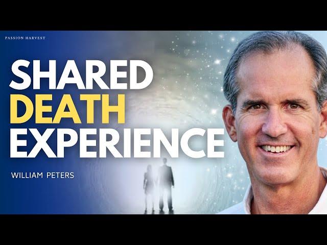 Shared Death Experience, Death & End of Life Experiences with William Peters