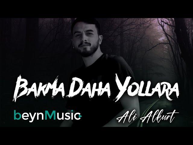 Ali Alkurt - Bakma Daha Yollara