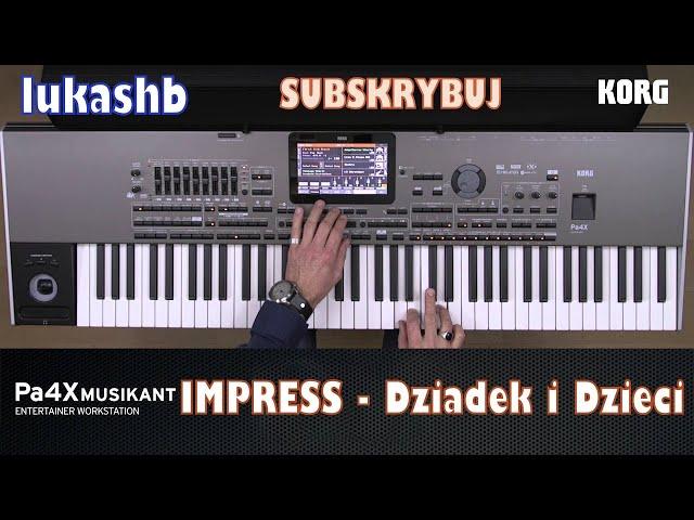 IMPRESS - Grandpa and Children KORG PA 4X