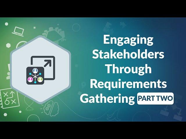 Engaging Stakeholders through Requirements Webinar Part 2 | Advisicon