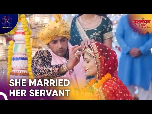 They Had to Get Married Even Though They Don't Love Each Other | Rakshabandhan Episode 76