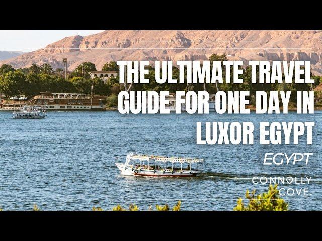 The Ultimate Travel Guide for One Day in Luxor Egypt | Luxor | Egypt | Things To Do In Luxor