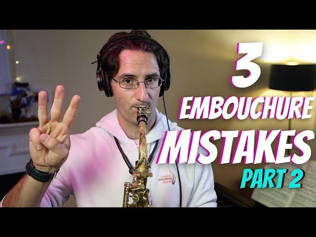 3 Embouchure Mistakes to Avoid on the Saxophone - (Part 2)